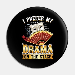 I Prefer My Drama On The Stage - Theater - Theatre Pin