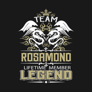 Rosamond Name T Shirt -  Team Rosamond Lifetime Member Legend Name Gift Item Tee T-Shirt