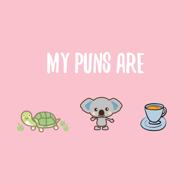 My Puns are Turtle Koala Tea by EliseDesigns