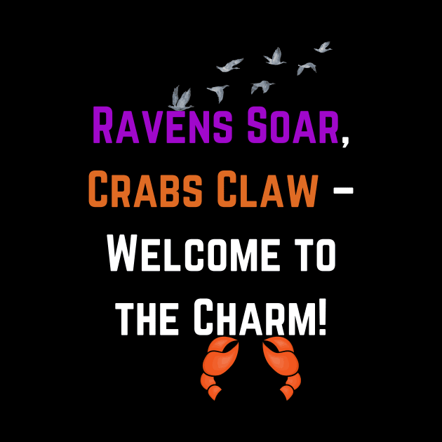 RAVENS SOAR CRABS CLAW-WELCOME TO THE CHARM DESIGN by The C.O.B. Store