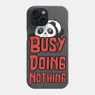 Busy Doing Nothing Phone Case