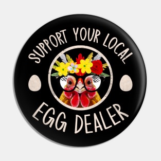 Support Your Local Egg Dealer for Funny Chicken Farmer Farm Pin