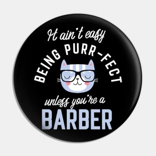 Barber Cat Lover Gifts - It ain't easy being Purr Fect Pin