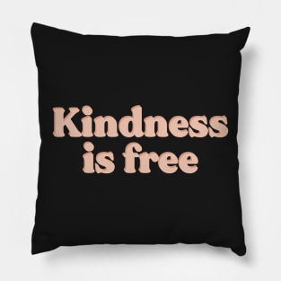 Kindness is free Pillow