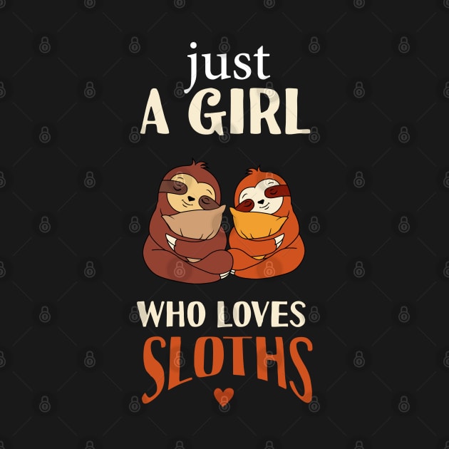 Just A Girl Who Loves Sloths by Tesszero