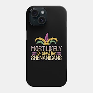 Most Likely To Start The Shenanigans Phone Case