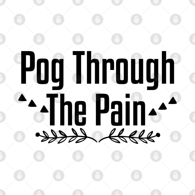 Pog Through The Pain by Justbeperfect