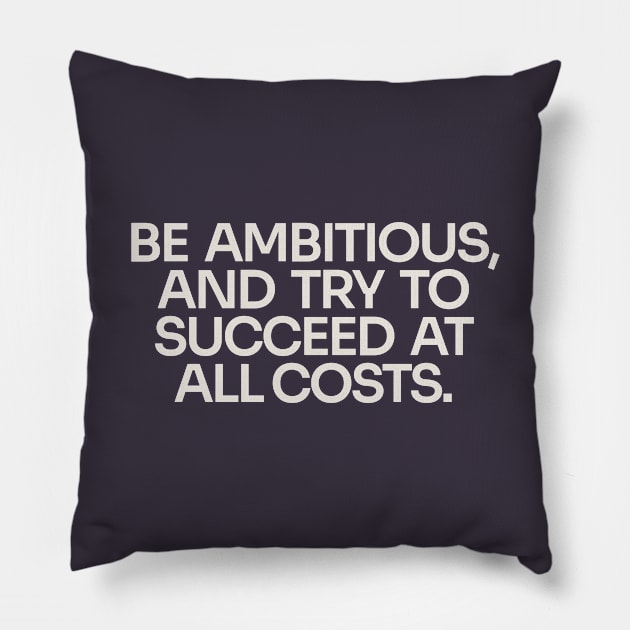 Be Ambitious (Dark) Pillow by Only Now Exists