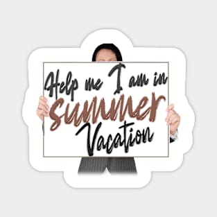 Help me I am in summer vacation Magnet
