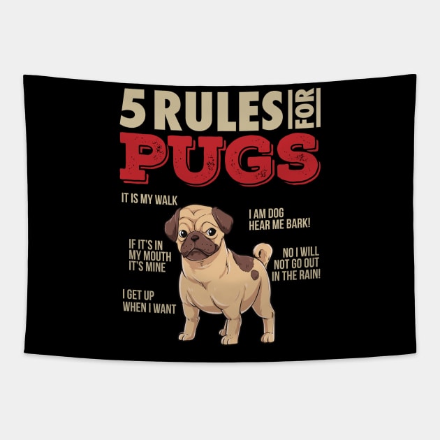 5 Rules for Pugs - Funny Pug Dog lover gift Tapestry by Shirtbubble