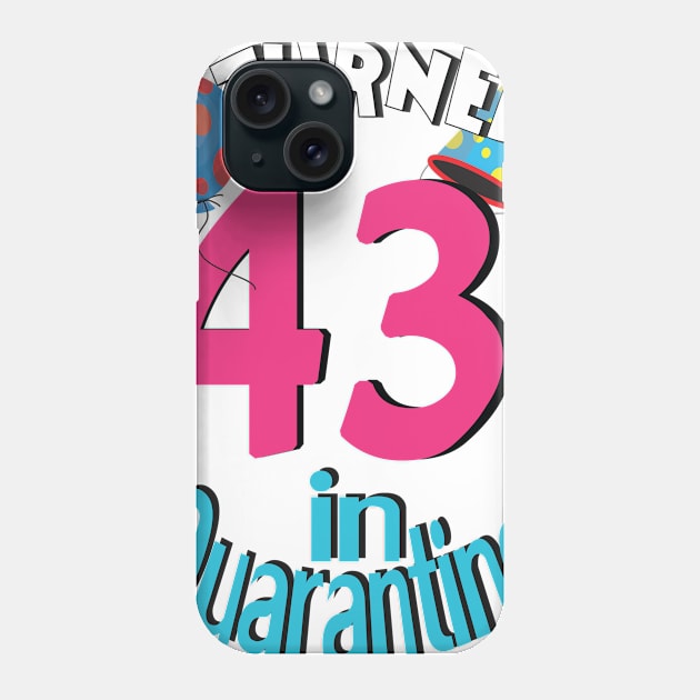 I turned 43 in quarantined Phone Case by bratshirt