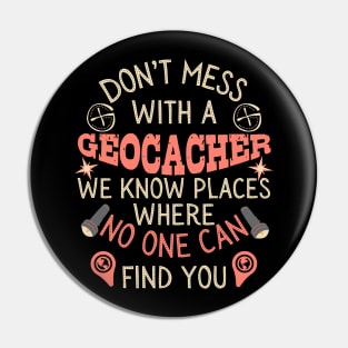 Don't Mess With A Geocacher Pin