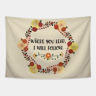 Where you lead, I will follow. Tapestry