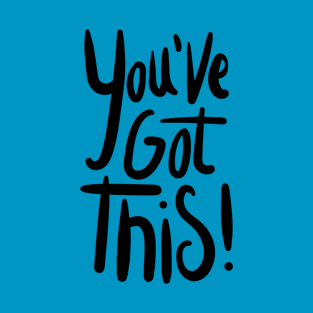 You've Got This T-Shirt