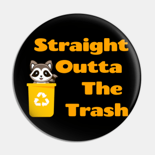 Straight outta the trash Pin