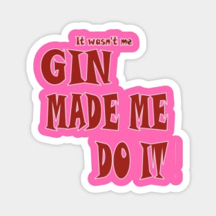 Gin made me do it ladies Magnet