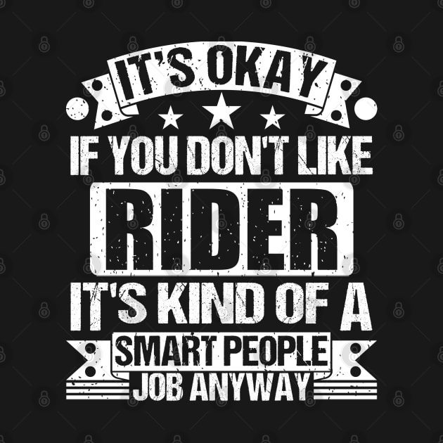 Rider lover It's Okay If You Don't Like Rider It's Kind Of A Smart People job Anyway by Benzii-shop 