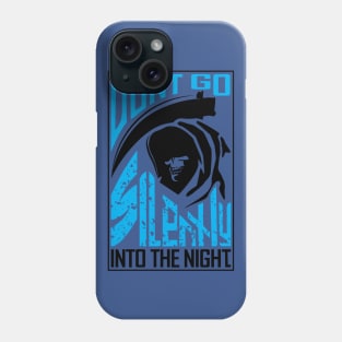 Dont Go Silently Into the Night Phone Case