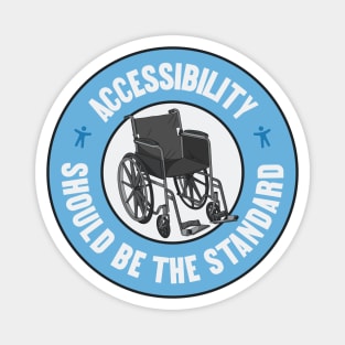 Accessibility Should Be The Standard - Keep Things Accessible Magnet