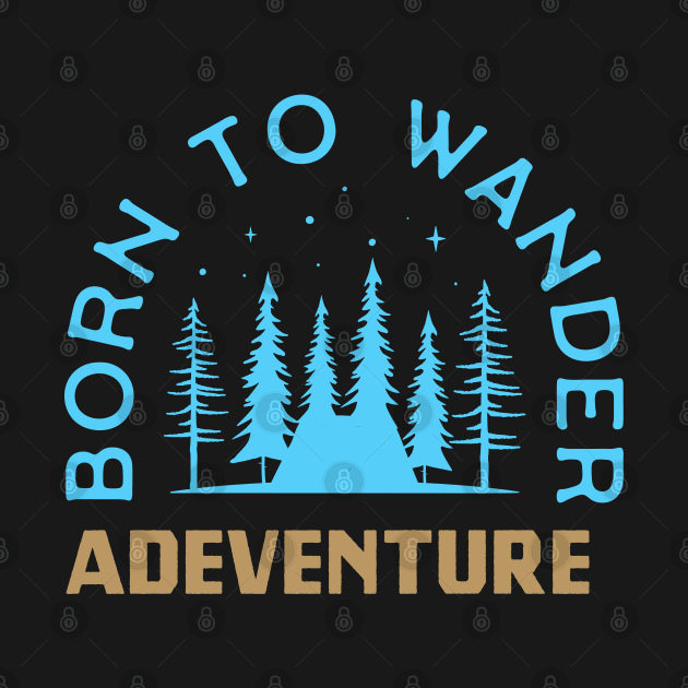 Born to wander adevntures by Mande Art