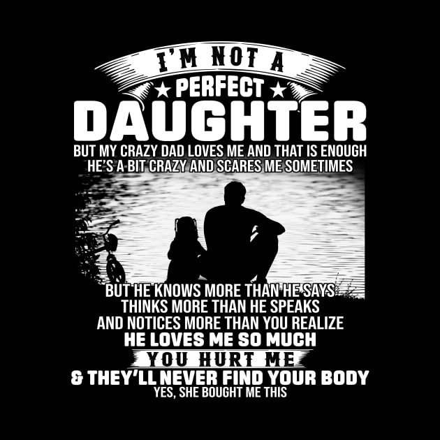 I Am Not A Perfect Daughter But My Crazy Dad Love Me And That Is Enough by Jenna Lyannion