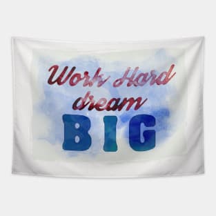 Work Hard, Dream Big success and motivational quote Daily Affirmations Mantra Tapestry