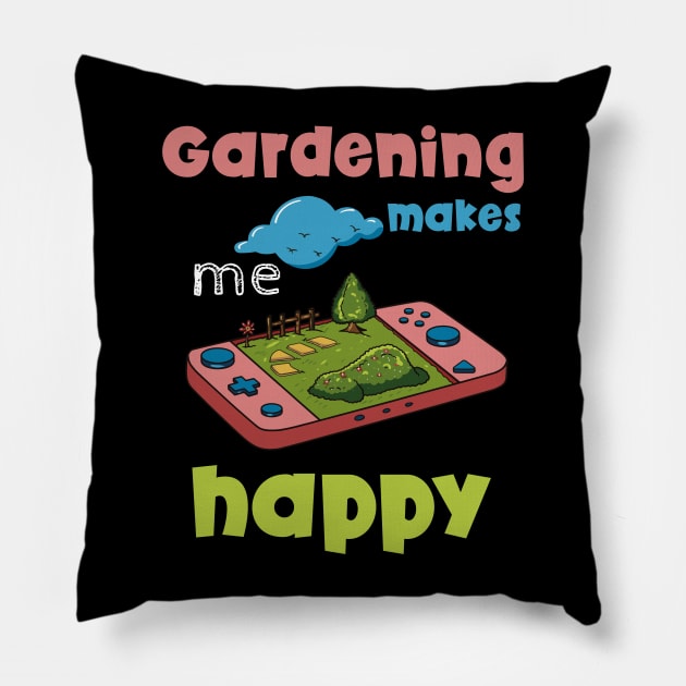 Gardening Makes Me Happy Design for a Gardener Pillow by biNutz