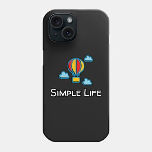 Simple Life - Hot Air Balloon Phone Case