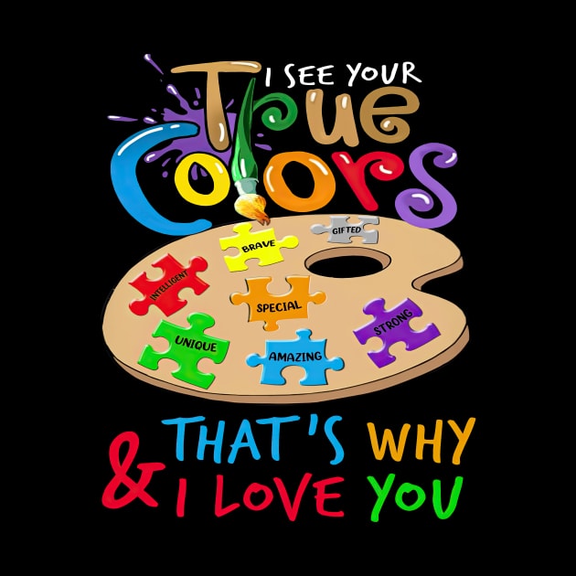 I See Your True Colors That's Why I Love You Autism Awareness by Benko Clarence