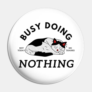 Busy doing nothing Pin