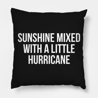 Sunshine Mixed with a Little Hurricane Pillow