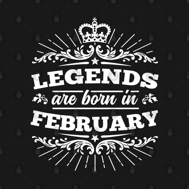 Legends Are Born In February by DetourShirts