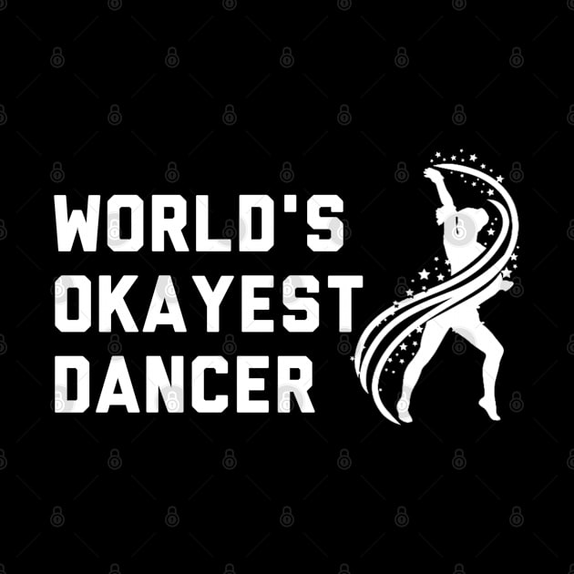 Worlds Okayest Dancer by LittleFlairTee