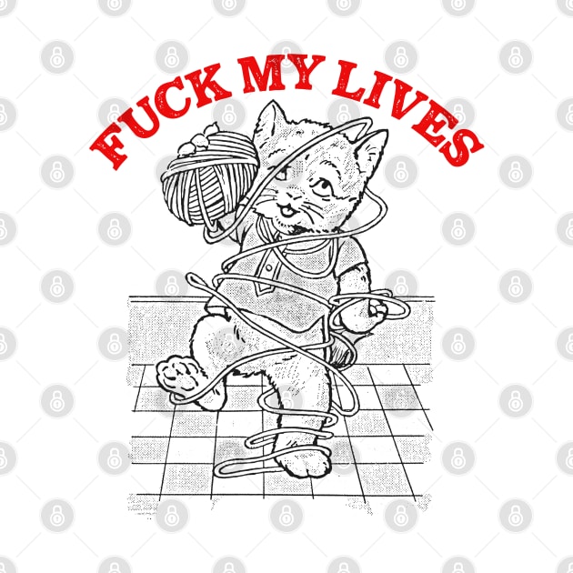 Fuck My Lives /// Nihilist Cat Lover Design by DankFutura