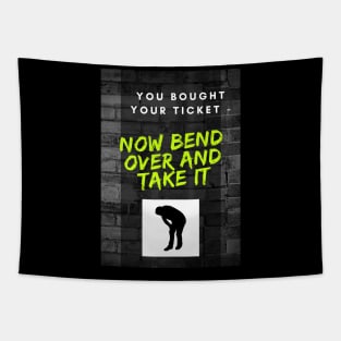 You bought your ticket Tapestry