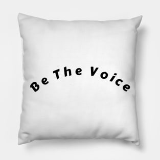 Be The Voice T-Shirt Pillow