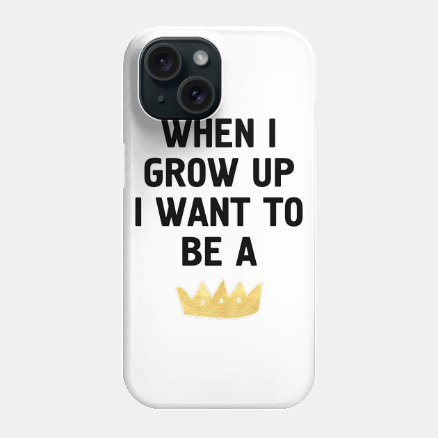 When I Grow Up I Want to be... Phone Case by deificusArt