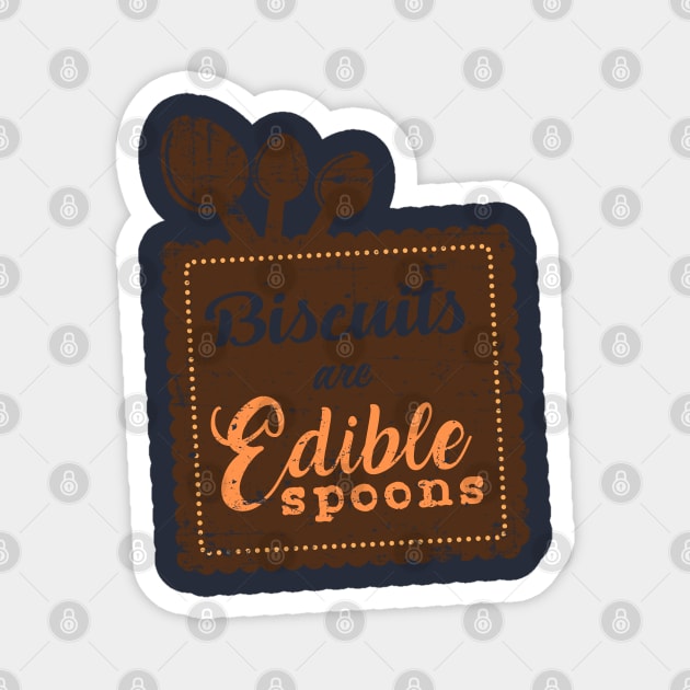 Biscuits are Edible Spoons Magnet by Gold Wings Tees