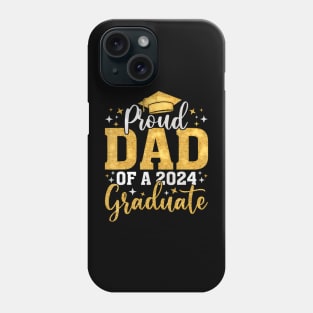 Proud Dad Of A Class Of 2024 Graduate Phone Case