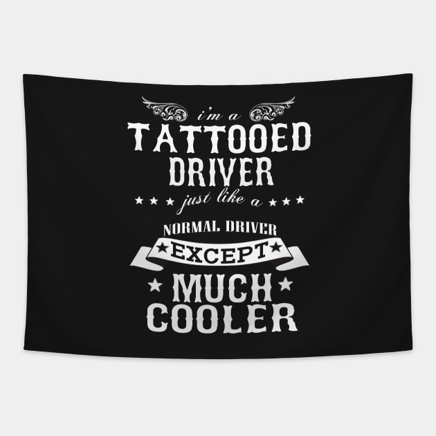 I’M A Tattooed Driver Just Like A Normal Driver Except Much Cooler Tapestry by hoberthilario