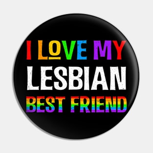 I Love My Lesbian Best Friend LGBQT Gay Pride Month Pin