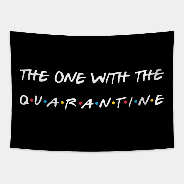 Friends The One With The Quarantine Tapestry by johntor11