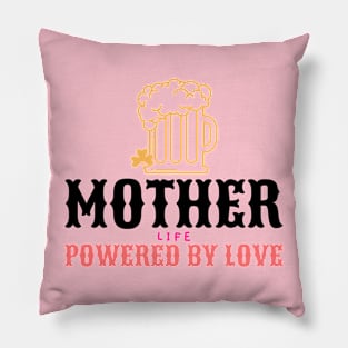 mother life powered by love Pillow