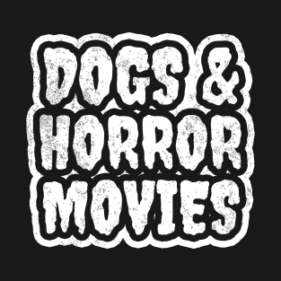 Dogs & Horror Movies T-Shirt