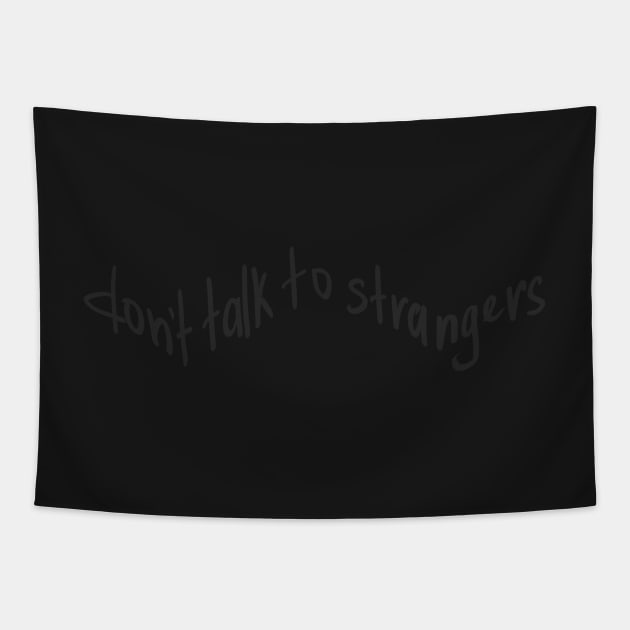 Don`t talk to strangers Tapestry by EmeraldWasp