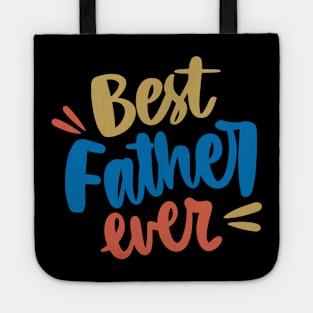 Best Father Ever T-Shirt Tote