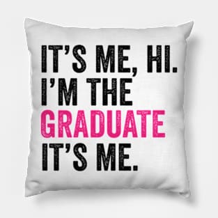 It's me hi i'm the graduate it's me Mom Sister senior 2024 Graduation Pillow