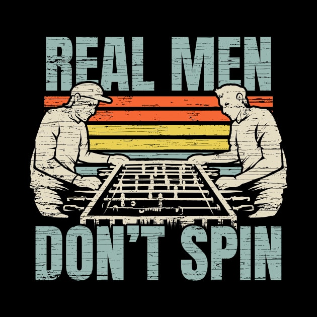 Foosball Real Men Don't Spin Foosball Player by ChrisselDesigns