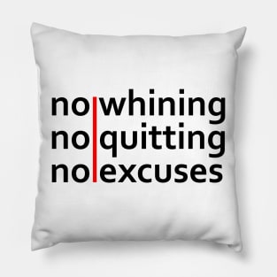 No Whining | No Quitting | No Excuses Pillow