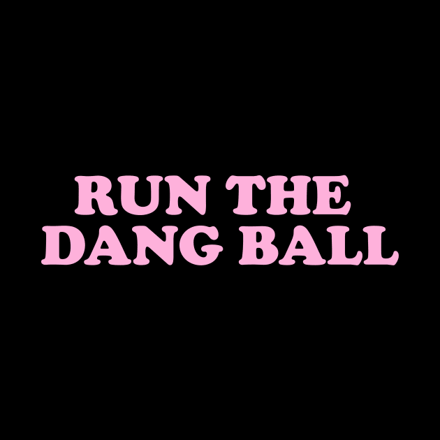 run the dang ball by Y2KSZN